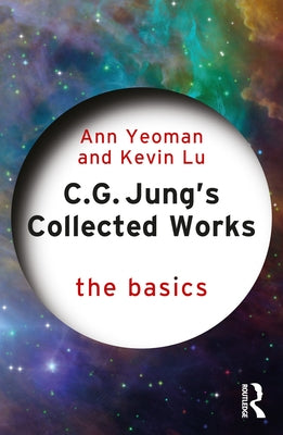 C.G. Jung's Collected Works: The Basics by Yeoman, Ann