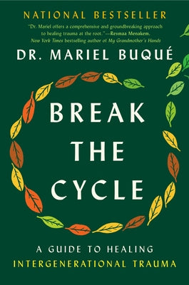 Break the Cycle: A Guide to Healing Intergenerational Trauma by Buqu?, Mariel