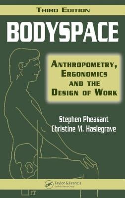 Bodyspace: Anthropometry, Ergonomics and the Design of Work, Third Edition by Pheasant, Stephen