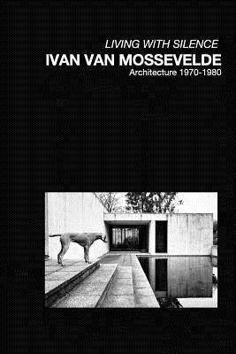 Ivan Van Mossevelde Architecture: Selected works 1970-1980 by Vanmossevelde+n