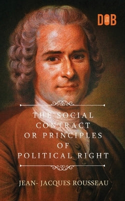 The Social Contract by Rousseau, Jean-Jacques