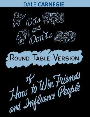 Do's and Don'ts of How to Win Friends and Influence People by Carnegie, Dale