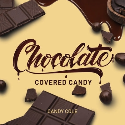 Chocolate Covered Candy by Cole, Candy