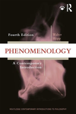 Phenomenology: A Contemporary Introduction by Hopp, Walter