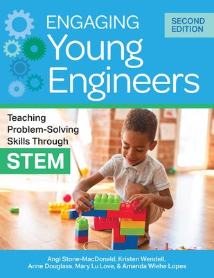 Engaging Young Engineers: Teaching Problem-Solving Skills Through Stem by Stone-MacDonald, Angela K.