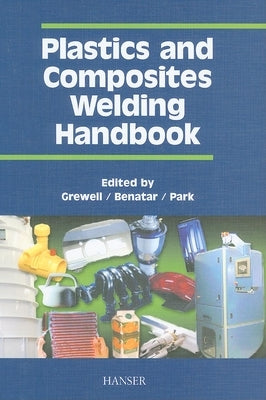 Plastics and Composites Welding Handbook by Grewell, David