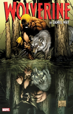 Wolverine: The Complete Collection, Volume 1 by Way, Daniel