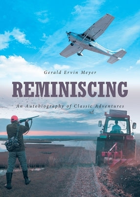 Reminiscing: An Autobiography of Classic Adventures by Meyer, Gerald Ervin