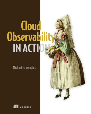 Cloud Observability in Action by Hausenblas, Michael