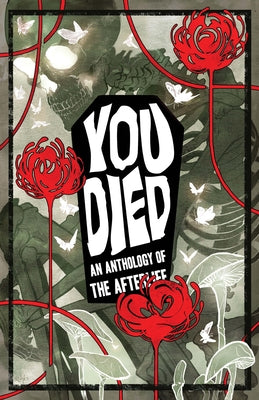 You Died: An Anthology of the Afterlife by McDonald, Kel