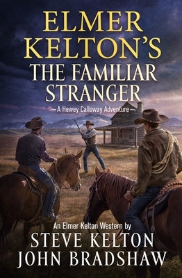 Elmer Kelton's the Familiar Stranger: A Hewey Calloway Adventure by Kelton, Steve