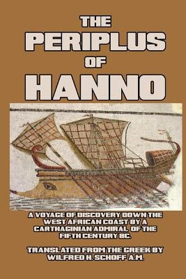 The Periplus of Hanno: A Voyage of Discovery down the West African Coast by a Carthaginian Admiral by Hanno