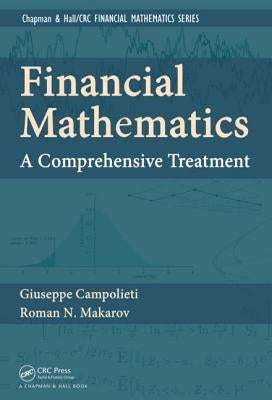 Financial Mathematics: A Comprehensive Treatment by Campolieti, Giuseppe