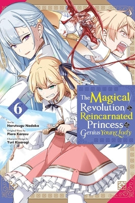 The Magical Revolution of the Reincarnated Princess and the Genius Young Lady, Vol. 6 (Manga) by Karasu, Piero