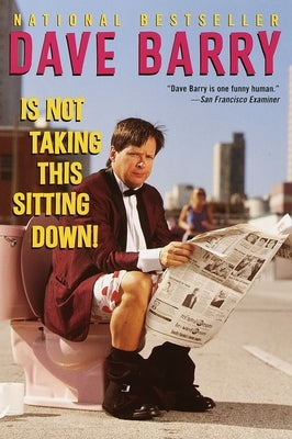 Dave Barry Is Not Taking This Sitting Down by Barry, Dave