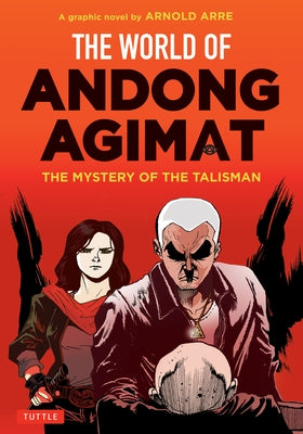 The World of Andong Agimat: The Mystery of the Talisman by Arre, Arnold