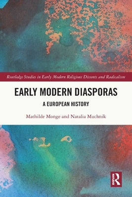 Early Modern Diasporas: A European History by Monge, Mathilde