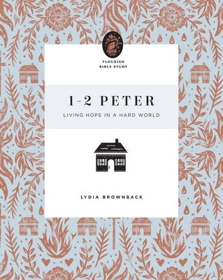 1-2 Peter: Living Hope in a Hard World by Brownback, Lydia