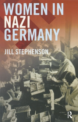 Women in Nazi Germany by Stephenson, Jill