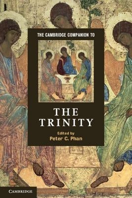 The Cambridge Companion to the Trinity by Phan, Peter C.