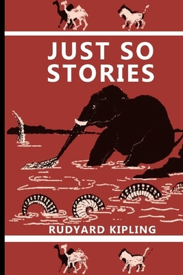 Just So Stories by Kipling, Rudyard