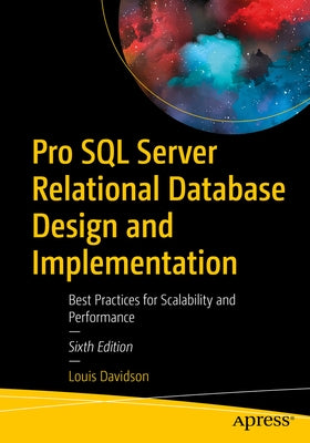 Pro SQL Server Relational Database Design and Implementation: Best Practices for Scalability and Performance by Davidson, Louis