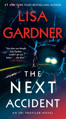 The Next Accident: An FBI Profiler Novel by Gardner, Lisa