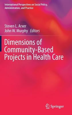 Dimensions of Community-Based Projects in Health Care by Arxer, Steven L.