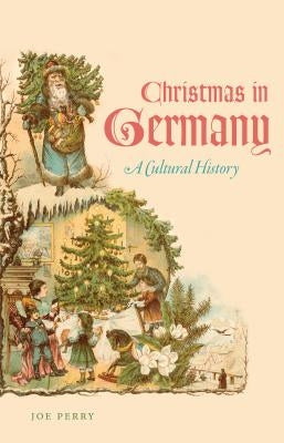 Christmas in Germany: A Cultural History by Perry, Joe