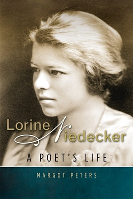 Lorine Niedecker: A Poet's Life by Peters, Margot