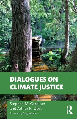 Dialogues on Climate Justice by Gardiner, Stephen M.