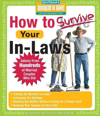 How to Survive Your In-Laws: Advice from Hundreds of Married Couples Who Did by Hundreds of Heads Books