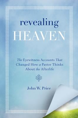 Revealing Heaven by Price, John W.