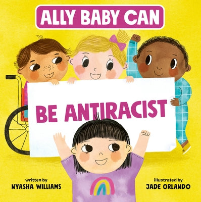 Ally Baby Can: Be Antiracist by Williams, Nyasha