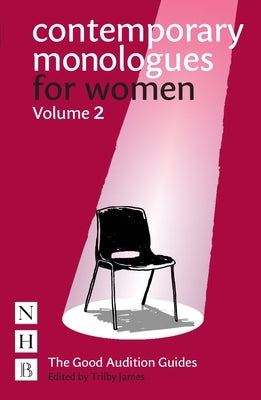 Contemporary Monologues for Women: Volume 2 by James, Trilby