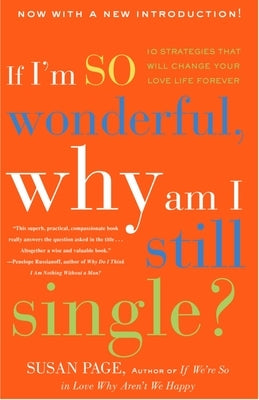 If I'm So Wonderful, Why Am I Still Single?: Ten Strategies That Will Change Your Love Life Forever by Page, Susan