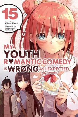 My Youth Romantic Comedy Is Wrong, as I Expected @ Comic, Vol. 15 (Manga): Volume 15 by Watari, Wataru