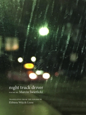 Night Truck Driver: 49 Poems by Świetlicki, Marcin