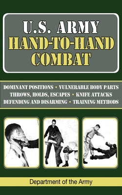 U.S. Army Hand-To-Hand Combat by U S Department of the Army