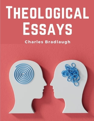 Theological Essays by Charles Bradlaugh