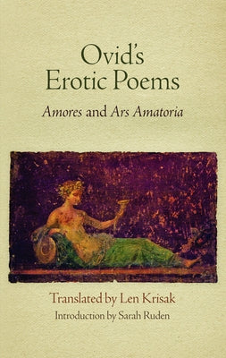 Ovid's Erotic Poems: Amores and Ars Amatoria by Ovid