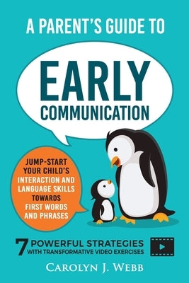 A Parent's Guide To Early Communication by Webb, Carolyn J.