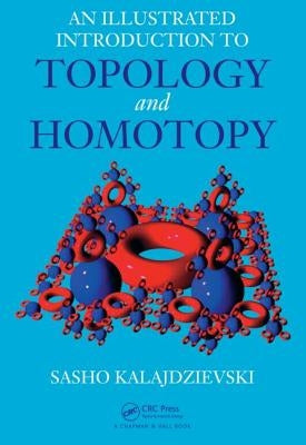 An Illustrated Introduction to Topology and Homotopy by Kalajdzievski, Sasho