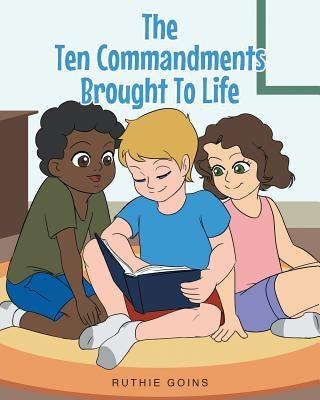 The Ten Commandments Brought To Life by Goins, Ruthie