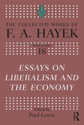 Essays on Liberalism and the Economy by Hayek, F. a.