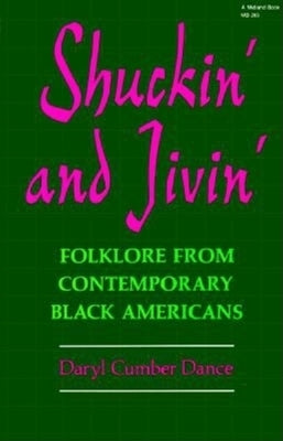 Shuckin' and Jivin': Folklore from Contemporary Black Americans by Dance, Daryl Cumber