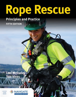 Rope Rescue Techniques: Principles and Practice Includes Navigate Advantage Access by McCurley, Loui