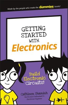 Getting Started with Electronics: Build Electronic Circuits! by Shamieh, Cathleen