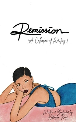 Remission - A Collection of Writing by Simms, Katrisha R.