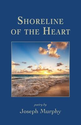 Shoreline of the Heart by Murphy, Joseph